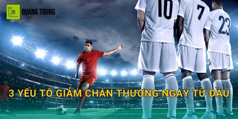 3 yếu tố giảm chấn thương ngay từ đầu