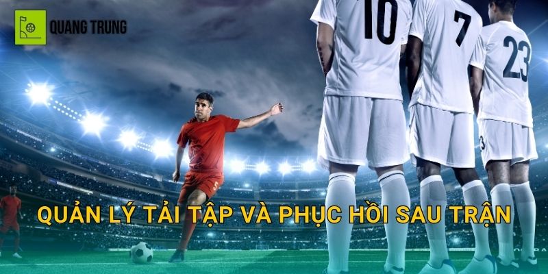 Quản lý tải tập và phục hồi sau trận
