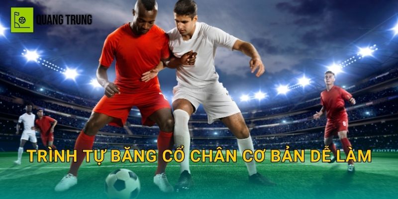 Trình tự băng cổ chân cơ bản dễ làm