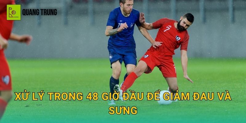 Xử lý trong 48 giờ đầu để giảm đau và sưng