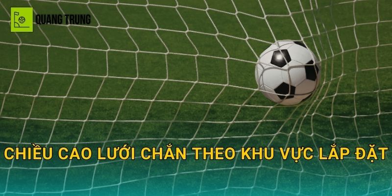 Chiều cao lưới chắn theo khu vực lắp đặt