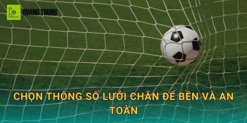 Chọn thông số lưới chắn để bền và an toàn