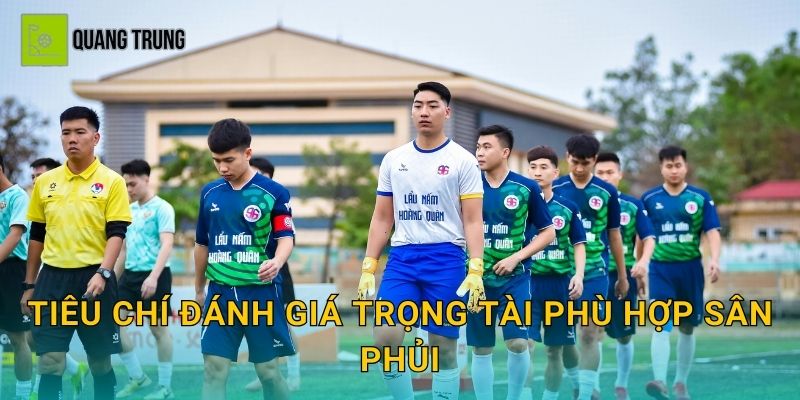 Tiêu chí đánh giá trọng tài phù hợp sân phủi
