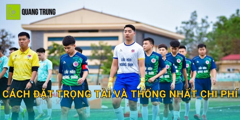Cách đặt trọng tài và thống nhất chi phí