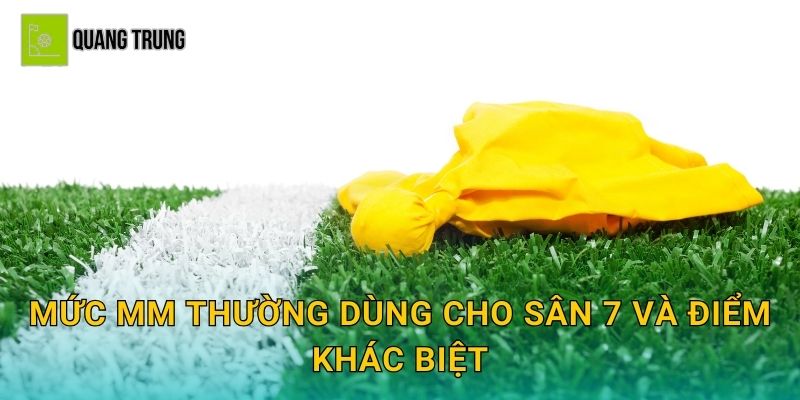 Mức mm thường dùng cho sân 7 và điểm khác biệt