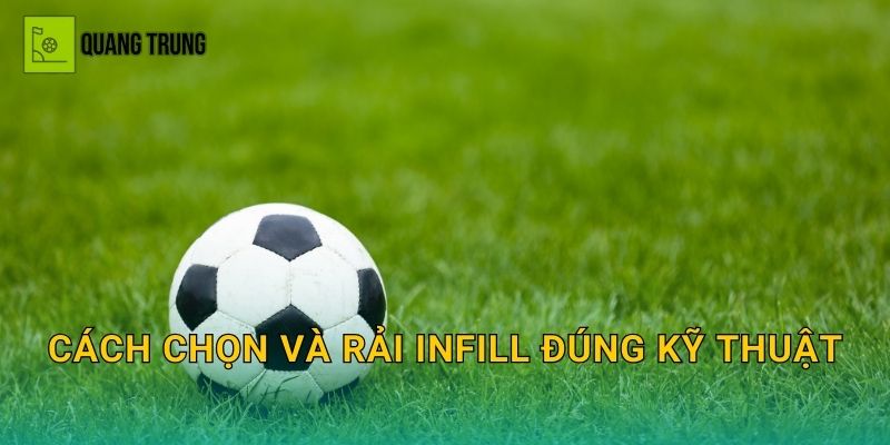 Cách chọn và rải infill đúng kỹ thuật
