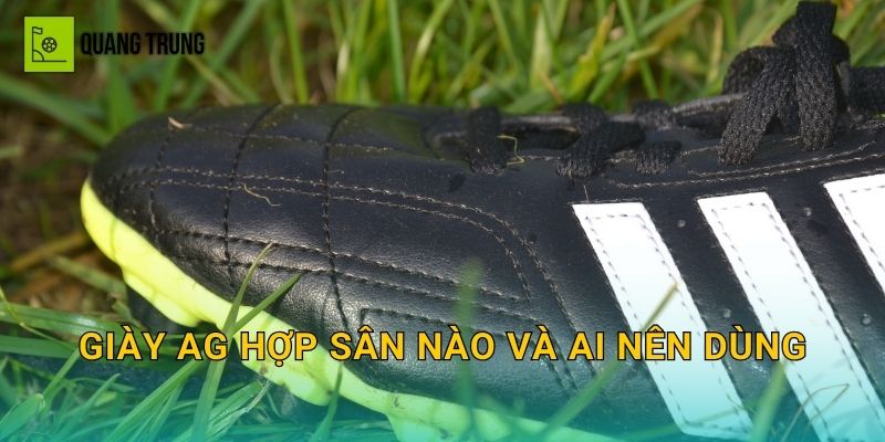 Giày AG hợp sân nào và ai nên dùng