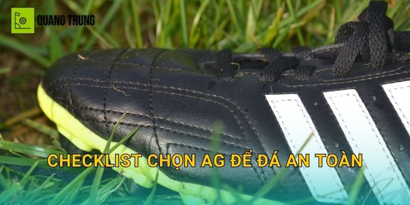 Checklist chọn AG để đá an toàn