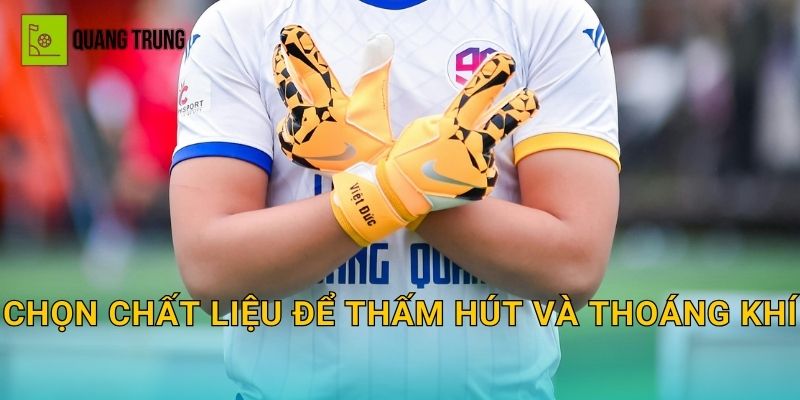 Chọn chất liệu để thấm hút và thoáng khí